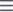 Three horizontal lines stacked vertically